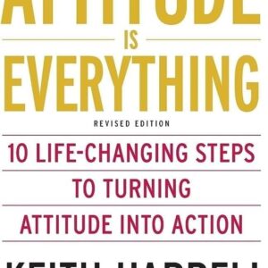 Attitude Is Everything Revised Edition