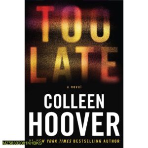 Too Late Definitive Edition A Novel by Colleen Hoover