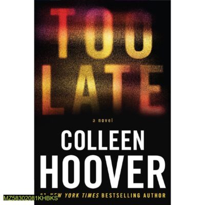 Too Late Definitive Edition A Novel by Colleen Hoover